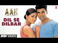 Dil Se Dilbar Video Song Aan Men At Work Kumar Sanu Anuradha Paudwal Akshay Kumar Lara Dutta