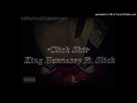 Click Shit - King Hennessy Ft. SlickMobb