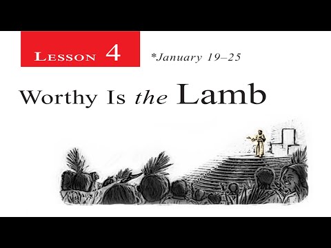 2019 Q1 Lesson 04 – Worthy Is the Lamb