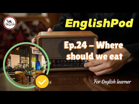 Full Ep.24 - Where should we eat? #EnglishPod