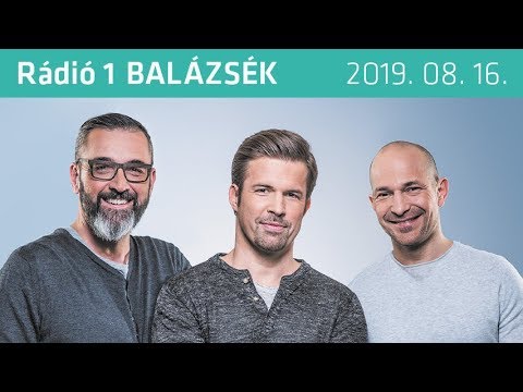 Rádió 1 Balázsék (2019.08.16.) - Péntek