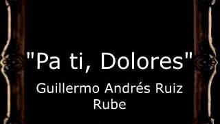 Pa ti, Dolores - Guillermo Andrés Ruiz Rube [BM]