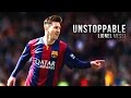 Lionel Messi ● Unstoppable - Skills & Goals 2015 | HD