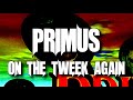 Primus - On the Tweek Again (lyrics/letra)