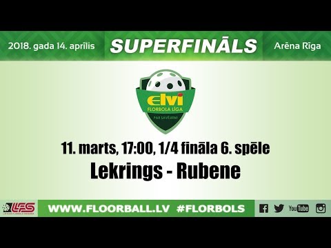 ELVI florbola līga: Lekrings - Rubene (1/4 F, 6. spēle, 11.03.2018)