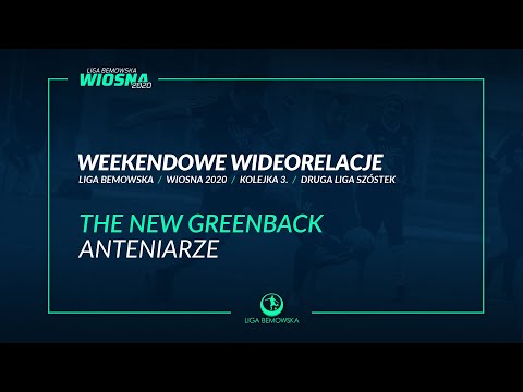 LIGA BEMOWSKA / WIOSNA 2020 / THE NEW GREENBACK - ANTENIARZE
