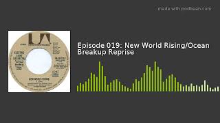 Episode 019: New World Rising/Ocean Breakup Reprise
