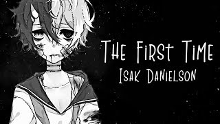 Nightcore → The First Time ♪ (Isak Danielson) LYRICS ✔︎