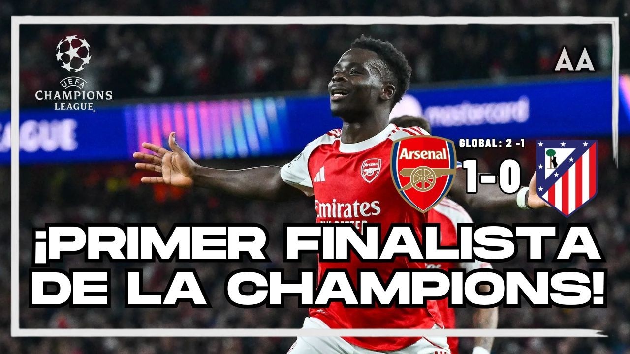 ¡ARSENAL A BUDAPEST!  Elimina al Atlético y jugará la FINAL de la Champions League