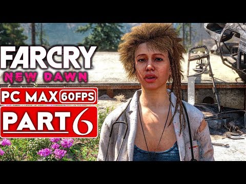 FAR CRY NEW DAWN Gameplay Walkthrough Part 6 [1080p HD 60FPS PC MAX Settings] - No Commentary