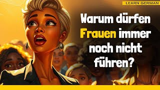 Learn German | German Podcast | Ep 50: Warum dürfen Frauen immer noch nicht führen?