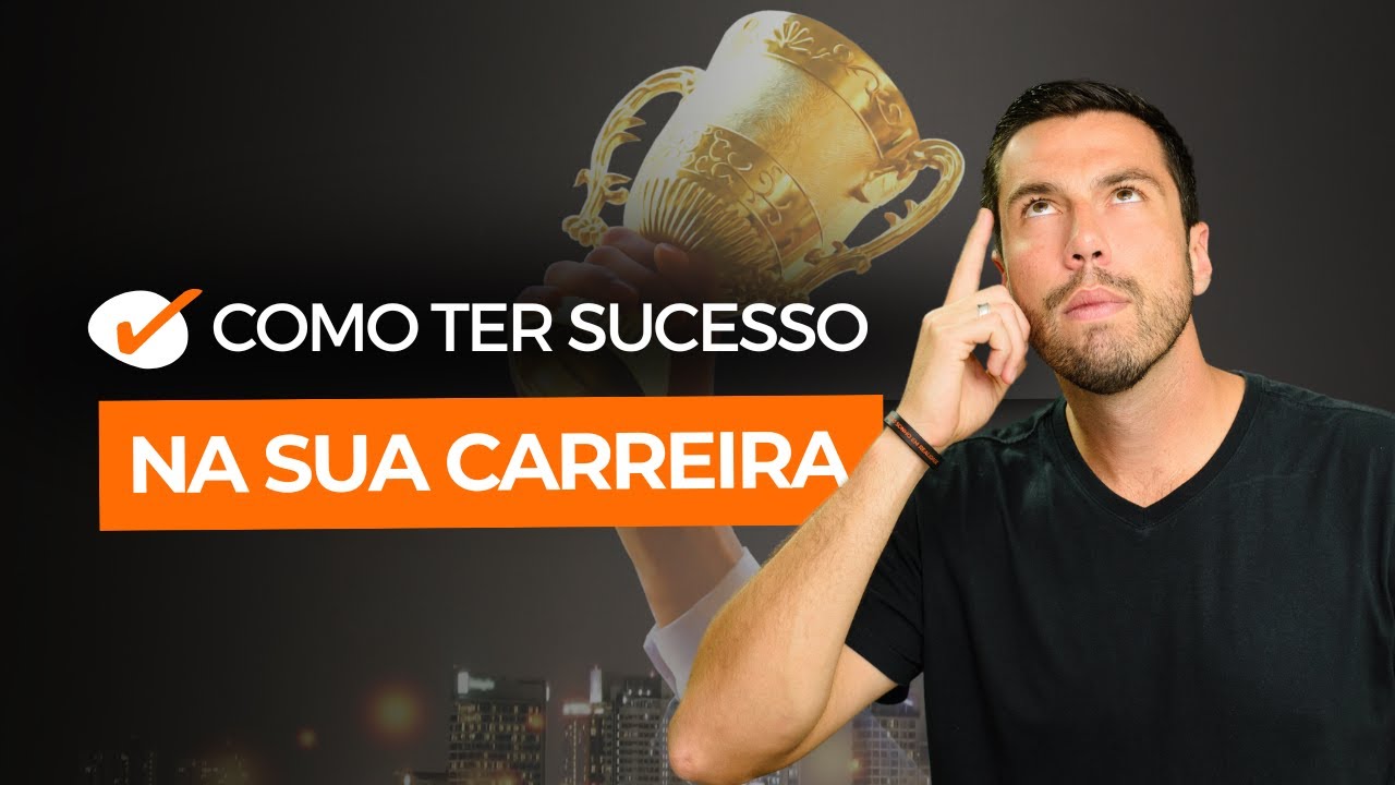 Como ter sucesso na sua carreira?