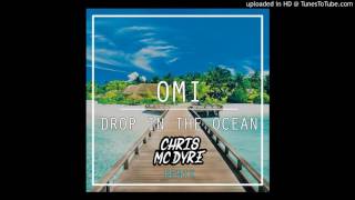 OMI - Drop In The Ocean (Chris Mc Dyre Remix)