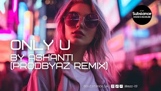 Ashanti - Only U (PRODBYAZ  Remix)