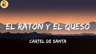 Cartel De Santa-El Ratón y el Queso (Letra/Lyrics)