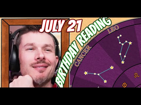 'Secret Language of Birthdays' July 21st Birthday Reading 🎂