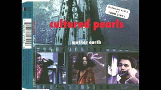 Cultured Pearls - Mother Earth (Tee's Freeze Mix)-Todd Terry!