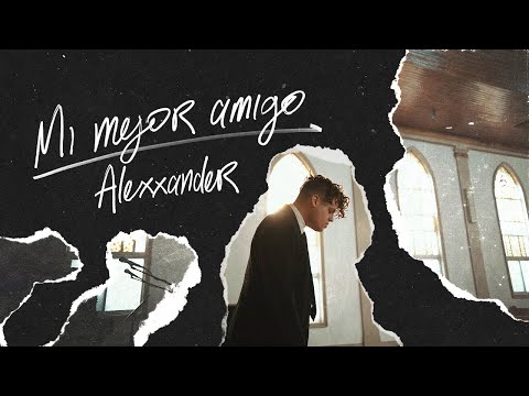 Mi Mejor Amigo - Alexxander (Video Oficial)