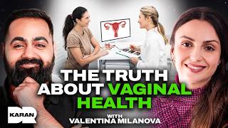 How to Protect Your Vaginal Health with Valentina Milanova | Dr Karan