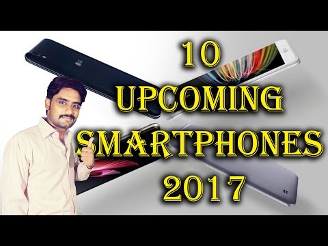 Top 10 Upcoming Smartphones of 2017 Video