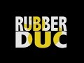 Rubber Duc - Ain't nobody got time for that ...