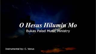 O Hesus Hilumin Mo Instrumental