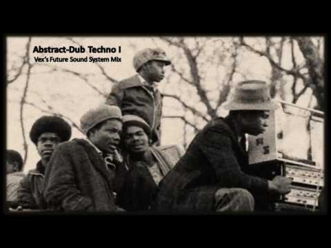 DJ Vex - Dub Techno Mix 1 (Abstract Dub - Future Sound System Mix)