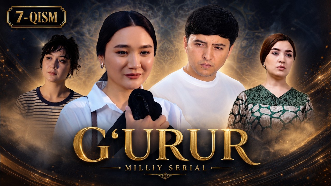 G'URUR 7-qism (Milliy serial) || ҒУРУР 7-қисм (Миллий сериал) #premyera
