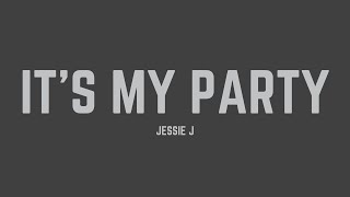 Jessie J - It&#39;s My Party (Lyrics)