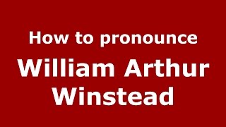 How to pronounce William Arthur Winstead