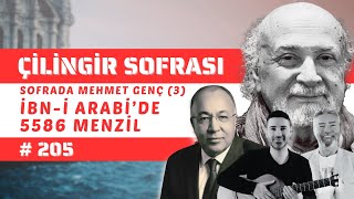 Çilingir Sofrası 205 / Sofrada Mehmet Genç (3) - İbn-i Arabi’de 5586 Menzil