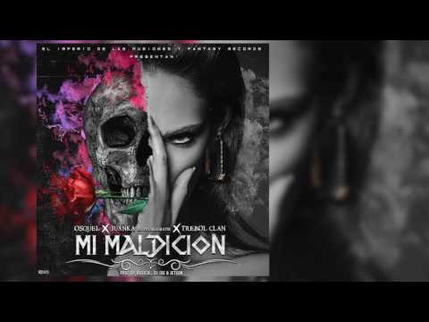Mi Maldición - Osquel Ft. Juanka El Problematik Y Trebol Clan Audio 2016