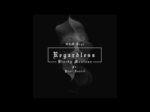 Blacky Montana - Regardless Feat. Paul Daniel