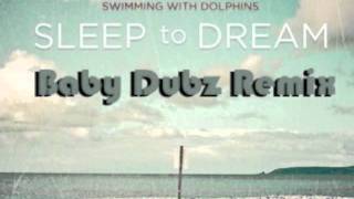 Swimming With Dolphins - Sleep To Dream (Baby Dubz Remix)