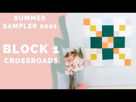 Summer Sampler 2021 BLOCK 1 Crossroads Sew Along