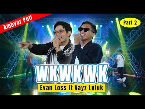 WKWKWK - VAYZ LULUK FT  EVAN LOSS   (OFFICIAL MUSIK VIDEO)