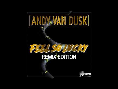Andy Van Dusk - Feel So Lucky (CANNONBALL Remix Edit)