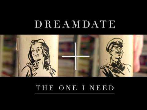 Dreamdate - The One I Need