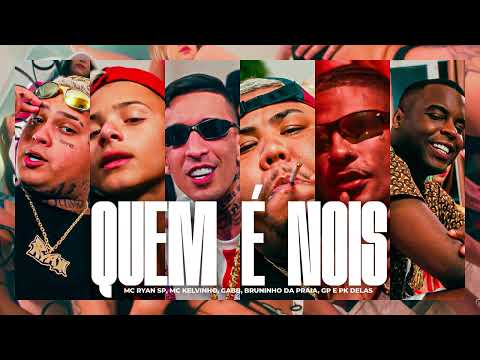 Quem é Nois - Oldilla, MC Ryan SP, MC Kelvinho, Gabb, Bruninho da Praia, GP e PK Delas