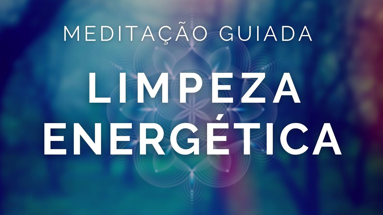 Meditação Guiada Limpeza Energética