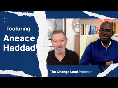 Organisations only change when leaders do | with Aneace Haddad | The Change Lead Podcast