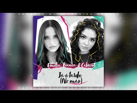 Emilia, Bianca, Cabrera - Já é Tarde (No Más) (Karaoke) [W/ Backing Vocals]