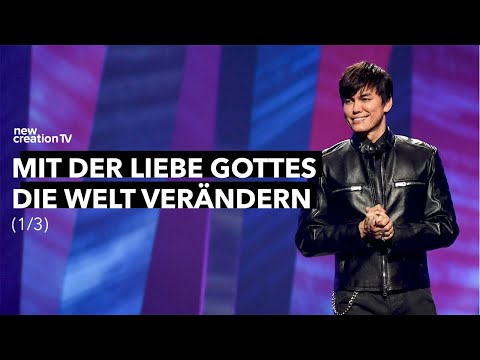 Mit der Liebe Gottes die Welt verändern 1/3 – Joseph Prince I New Creation TV Deutsch