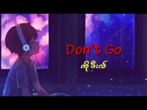 Myanmar new song ( don't go) ko feel