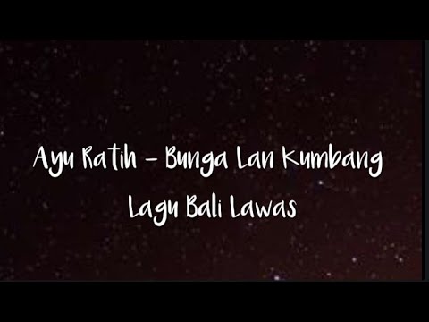 Bunga lan Kumbang - Ayu Ratih || Lirik Lagu Bali|| Lagu Bali lawas