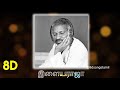Rasave Unna Vida 8D Ilayaraja Hits