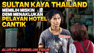 Download lagu SULTAN KAYA RAYA THAILAND HIDUP JADI GELANDANGAN DEMI MENAKLUKAN HATI PELAYAN HOTEL CANTIK Alur Film mp3
