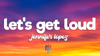 Let's Get Loud - Jennifer Lopez (Lyrics) 🎵