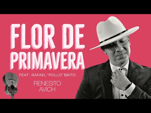 “Flor de Primavera” Renesito Avich feat. Rafael “Pollo” Brito.