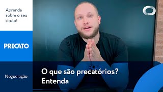 O QUE SÃO PRECATÓRIOS? ENTENDA NESTE VÍDEO